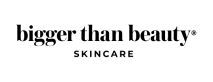 bigger than beauty skincare