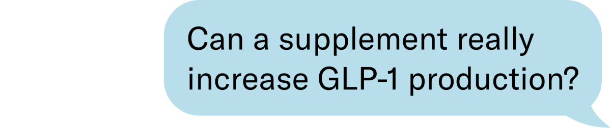 can a supplement really increase glp-1 production?