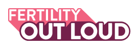 Logo reads: Fertility Out Loud