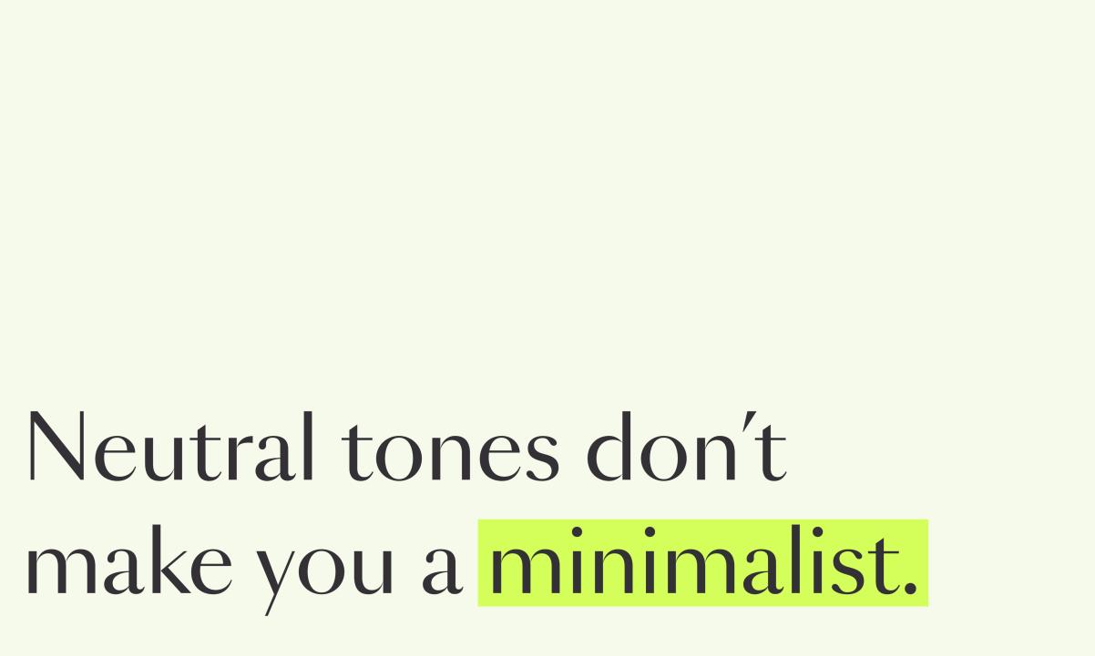 Neutral tones don't make you a minimalist image