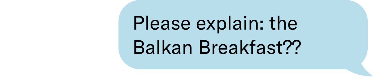 Please explain: The Balkan Breakfast??