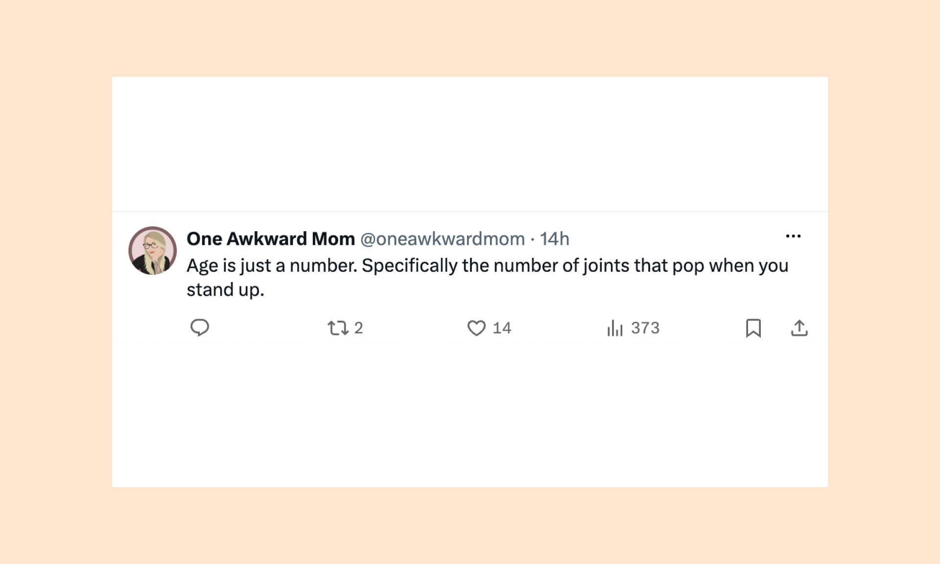age is just a number, the number of joints that pop when you stand up